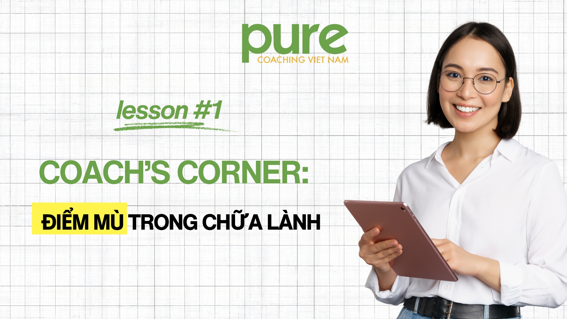 COACH’S CORNER: ĐIỂM MÙ TRONG CHỮA LÀNH
