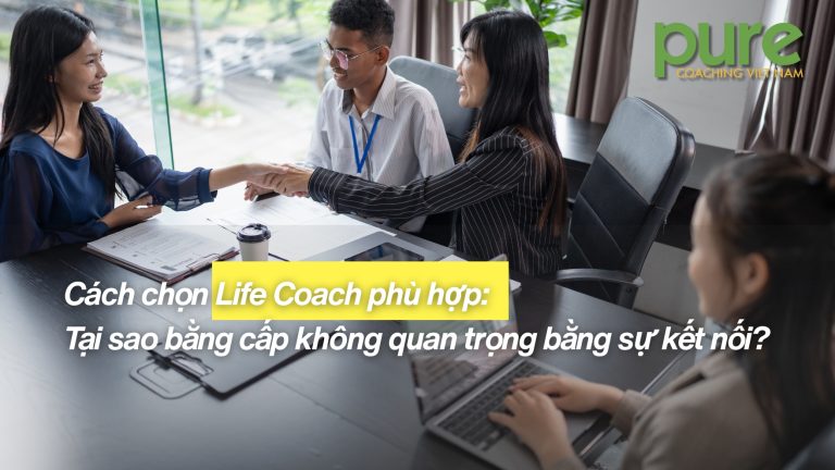 Cach chon Life Coach phu hop Tai sao bang cap khong quan trong bang su ket noi