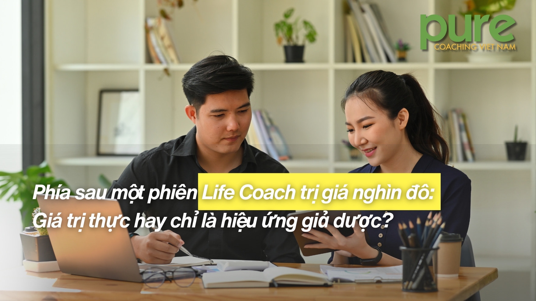 Phía sau một phiên Life Coach trị giá nghìn đô: Giá trị thực hay chỉ là hiệu ứng giả dược?