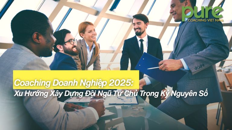 Coaching Doanh Nghiep 2025 Xu Huong Xay Dung Doi Ngu Tu Chu Trong Ky Nguyen So