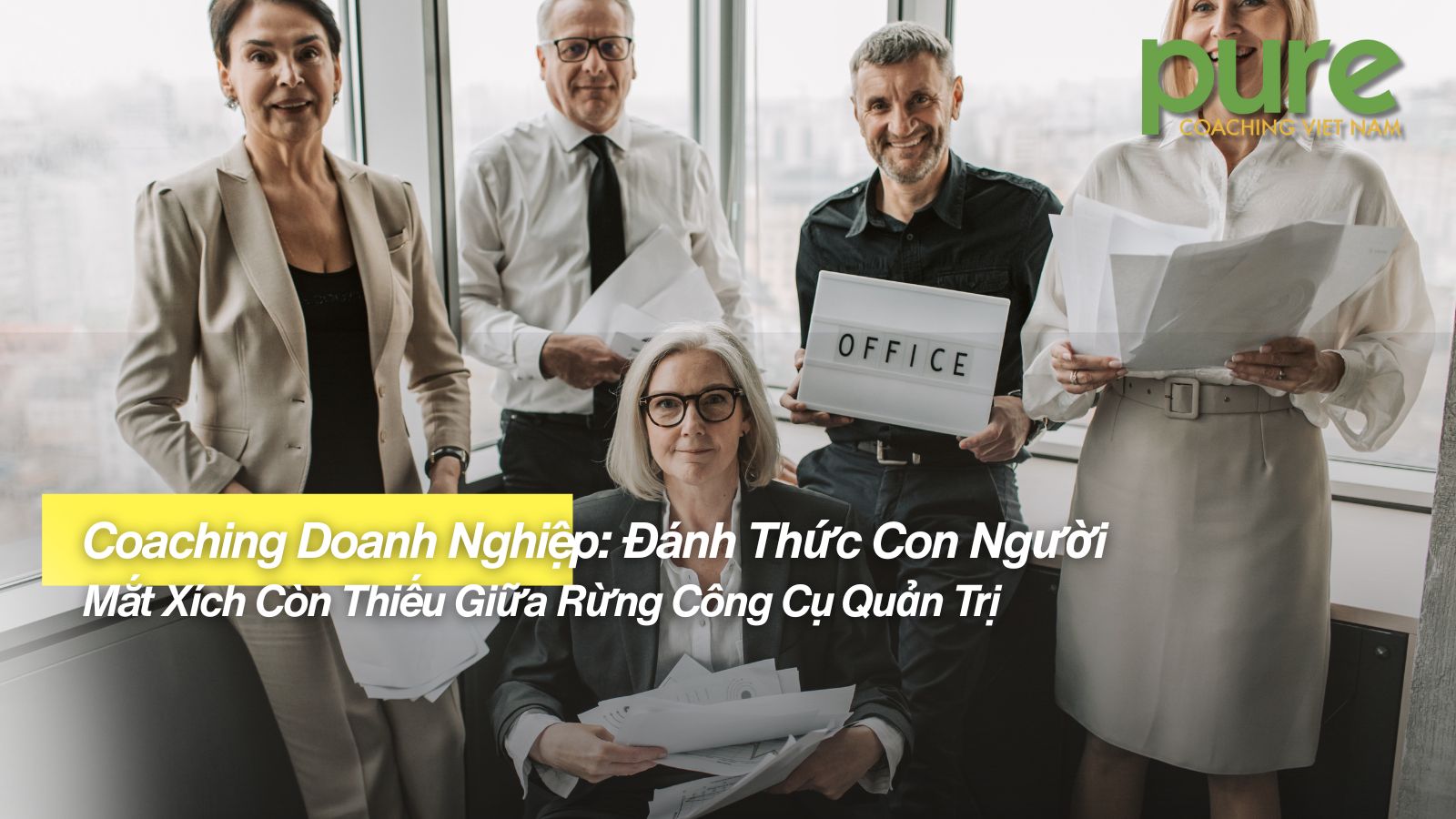 Coaching Doanh Nghiệp: Đánh Thức Con Người – Mắt Xích Còn Thiếu Giữa Rừng Công Cụ Quản Trị