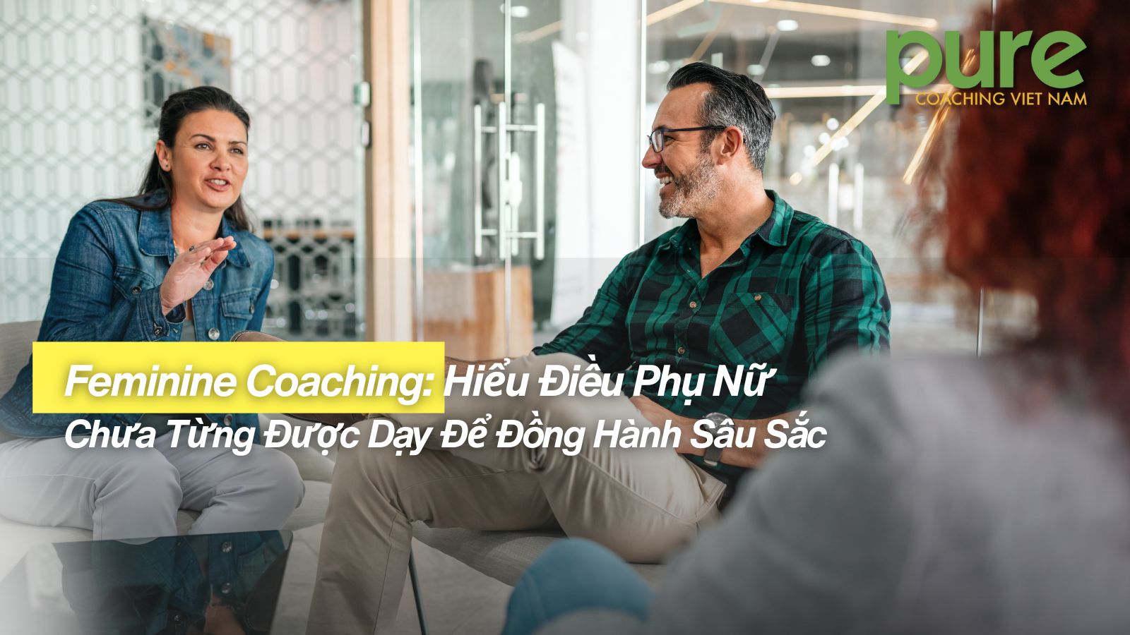 Feminine Coaching: Hiểu Điều Phụ Nữ Chưa Từng Được Dạy Để Đồng Hành Sâu Sắc