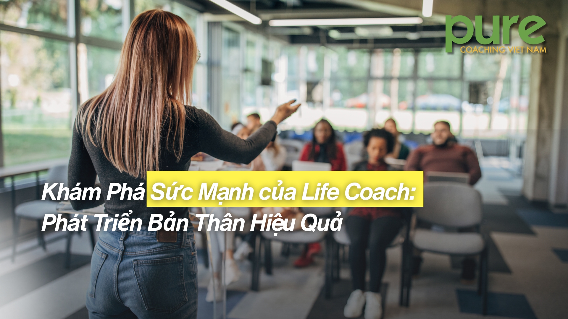 Khám Phá Sức Mạnh của Life Coach - Hướng Dẫn Phát Triển Bản Thân Hiệu Quả