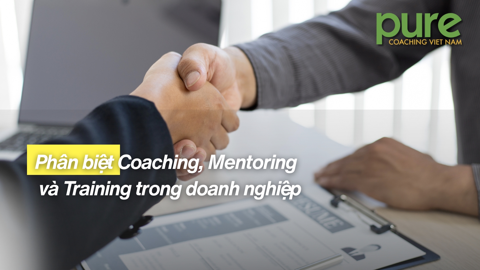 Phân biệt Coaching, Mentoring và Training trong doanh nghiệp