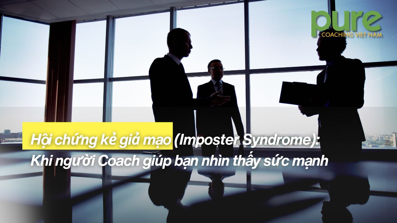 Hoi chung ke gia mao Imposter Syndrome Khi nguoi Coach giup ban nhin thay suc manh thuc su dang sau noi so
