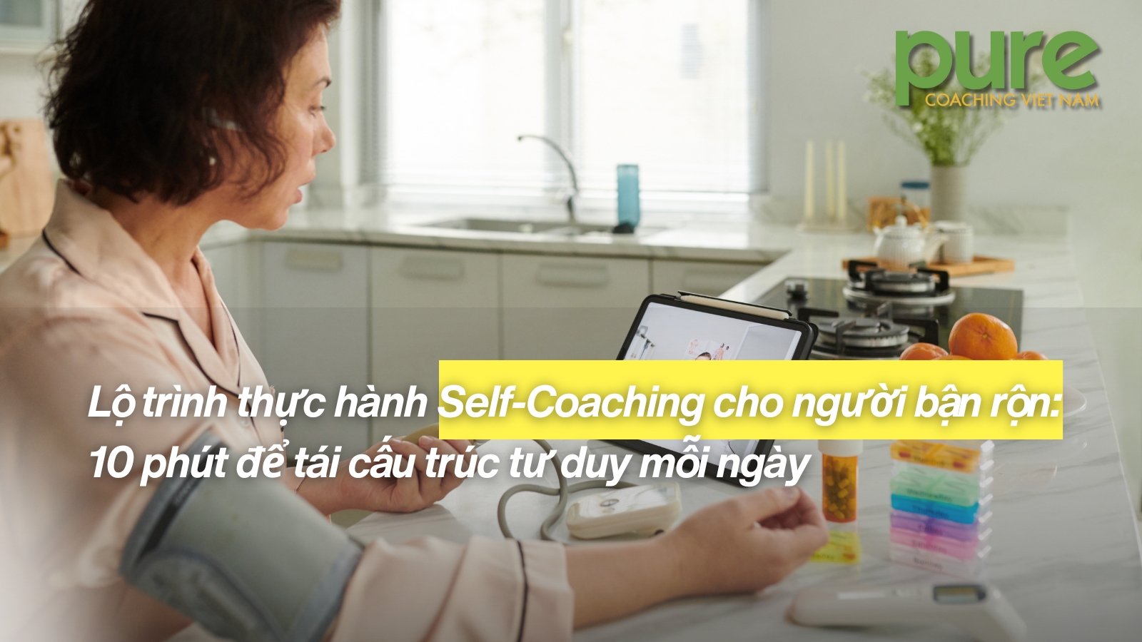 Lộ trình thực hành Self-Coaching cho người bận rộn: 10 phút để tái cấu trúc tư duy mỗi ngày