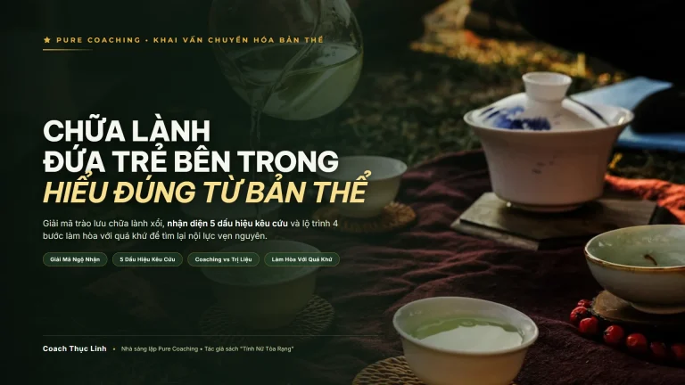 Chữa lành đứa trẻ bên trong - Lộ trình chuyển hóa bản thể và làm hòa với quá khứ cùng Coach Thục Linh