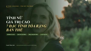 tính nữ giá trị cao - 7 đặc tính tỏa rạng bản thể và sự tự tin từ gốc rễ
