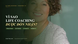 vì sao life coaching - Khám phá 5 lý do thực tế và giá trị của khai vấn chuyển hóa